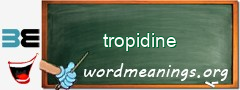 WordMeaning blackboard for tropidine